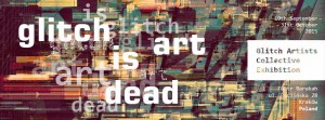 Glitch Art is Dead - wernisaż wystawy grafika